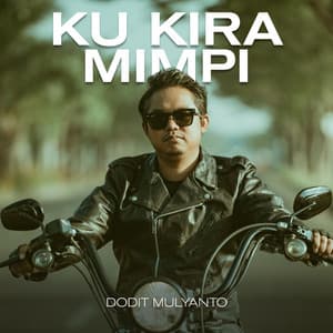 Dodit Mulyanto KU KIRA MIMPI
