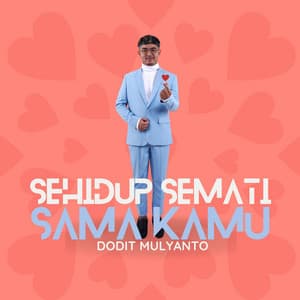 Dodit Mulyanto Sehidup Semati Sama Kamu